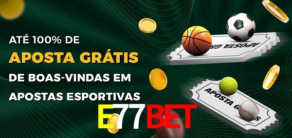 E77Bet Ate 100% de Aposta Gratis